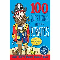 100 Questions About Pirates: Fantastic Facts & Terrific Tales
